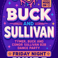 EDM FriDAZE with Buck and Sullivan